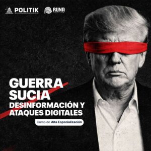 Guerra Sucia, Desinformación y Ataques Digitales